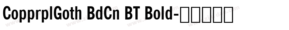 CopprplGoth BdCn BT Bold字体转换